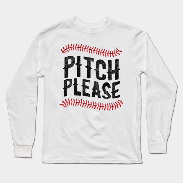 Pitch Please Funny Baseball Softball Season Long Sleeve T-Shirt by TheVintageChaosCo.